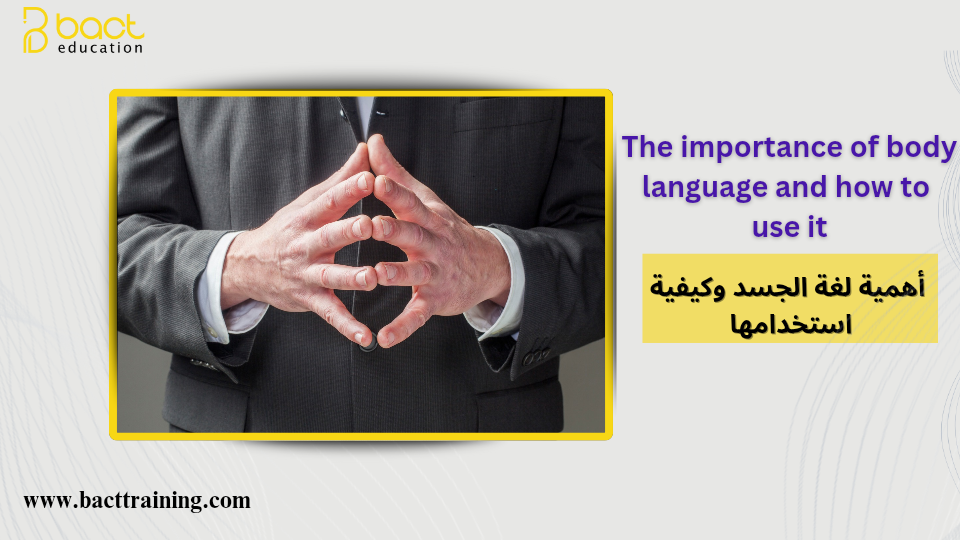 The importance of body language and how to use it - Bacttraining